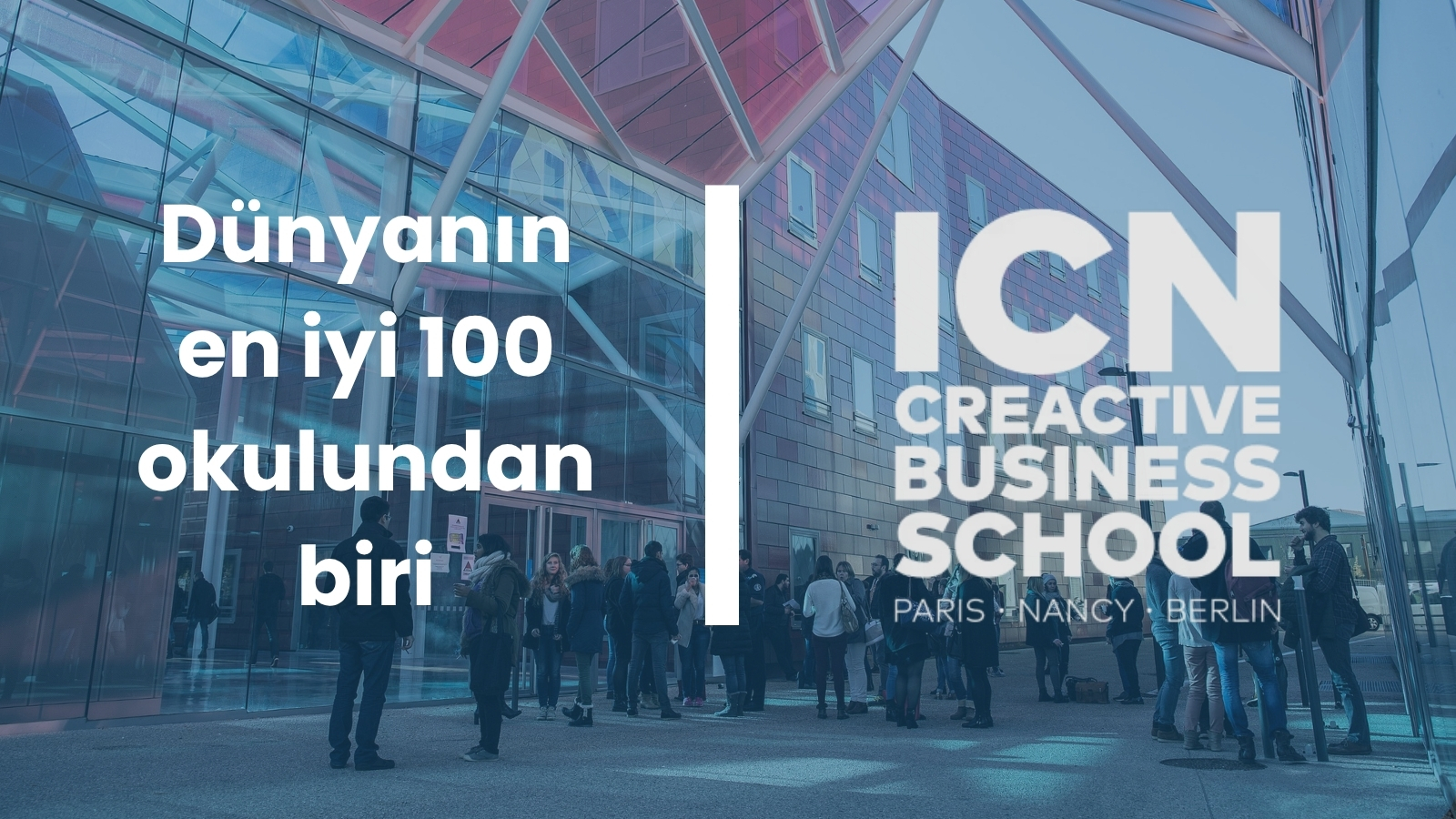 ICN Business School: Sanat, Teknoloji ve Yönetimin Buluştuğu Prestijli İşletme Okulu